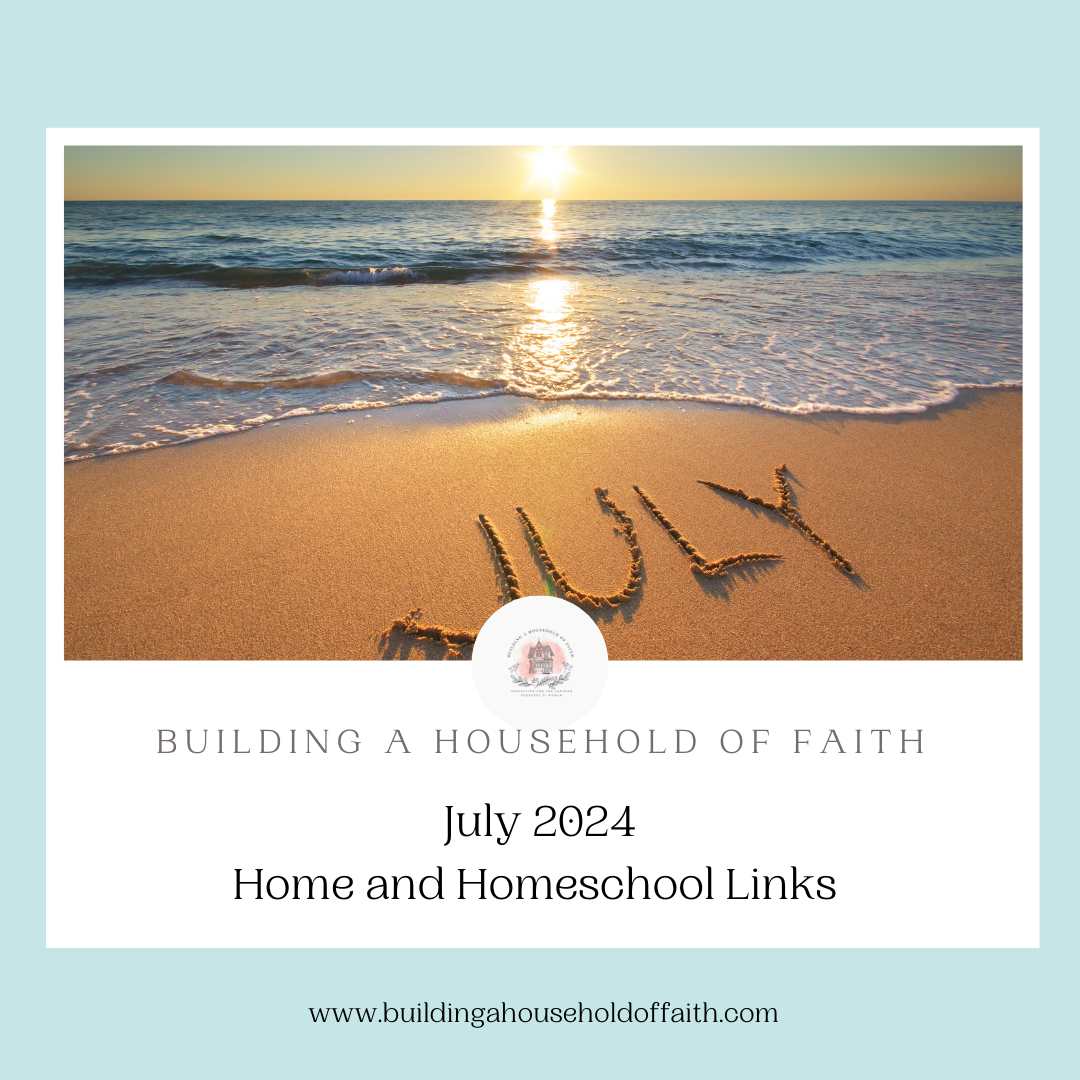 July Home and Homeschool Links